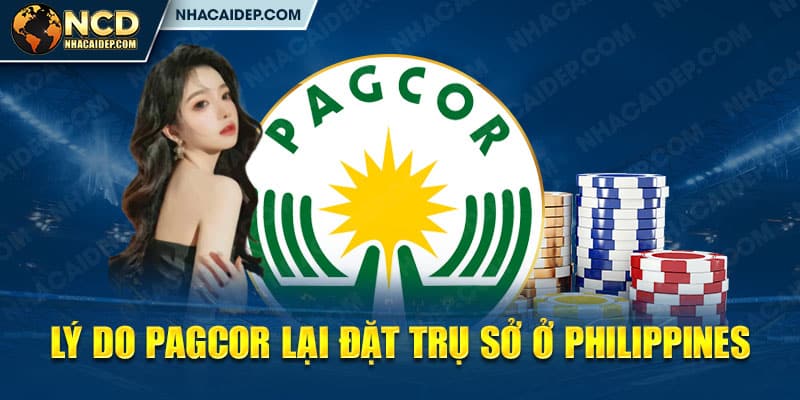 Lý do PAGCOR lại đặt trụ sở ở Philippines